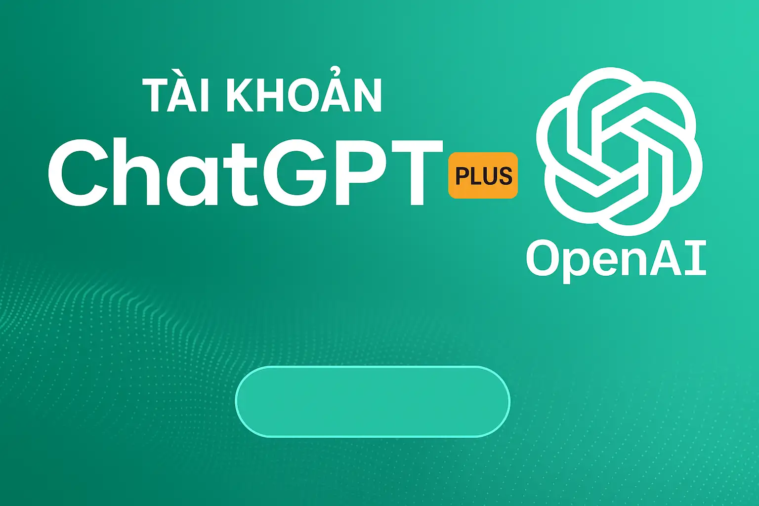 Tài khoản ChatGPT Plus (Team)